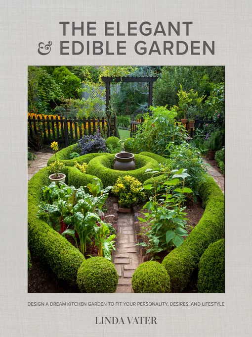 Title details for The Elegant and Edible Garden by Linda Vater - Available